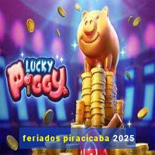 feriados piracicaba 2025